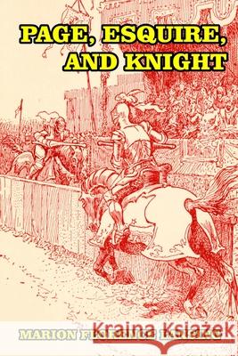 Page, Esquire, and Knight: A Book of Chivalry Marion Florence Lansing, Charles Copeland 9781542855914 Createspace Independent Publishing Platform