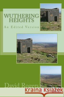 Wuthering Heights: An Edited Version MR David Rogers 9781542856041