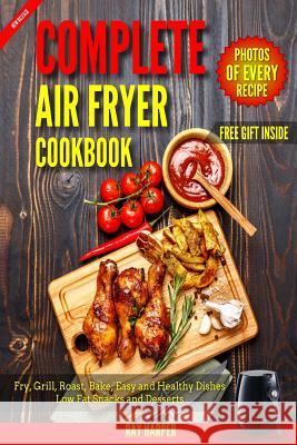 Air Fryer Cookbook: Healthy and Easy Air fryer Recipes Bake, Grill, Roast, Fry, Paleo Vegan Recipes for Clean Eating Harper, Ray 9781542857925