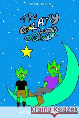 The Galaxy Buds Dawn: A Chameleon Kid Story Kevin James 9781542858113 Createspace Independent Publishing Platform