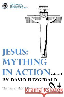 Jesus: Mything in Action, Vol. I David Fitzgerald 9781542858885