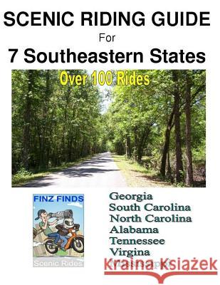 Scenic Riding Guide For 7 Southeastern States Finzelber, Steve Finz 9781542859110 Createspace Independent Publishing Platform
