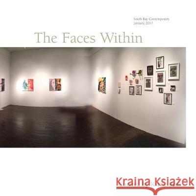 The Faces Within: The Artists personal responses to their mental/physical/emotional state during this election past year. Ross, Karrie 9781542859158