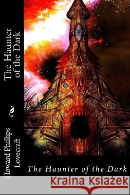 The Haunter of the Dark Howard Phillips Lovecraft Howard Phillips Lovecraft Paula Benitez 9781542860178