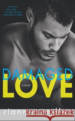 Damaged Love Riann C. Miller 9781542860239 Createspace Independent Publishing Platform