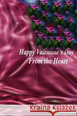 Happy Valentine's Day from the Heart: Love's Brightest Flame Cynthia Clark 9781542863520 Createspace Independent Publishing Platform