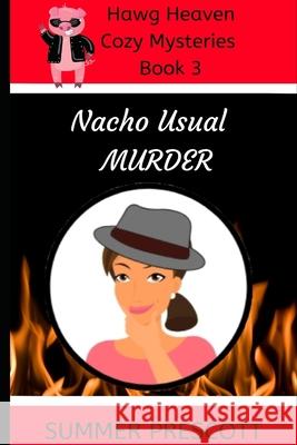 Nacho Usual Murder: Hawg Heaven Cozy Culinary Mysteries, Book 3 Summer Prescott 9781542863629