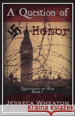 A Question of Honor Jesseca Wheaton 9781542864503 Createspace Independent Publishing Platform