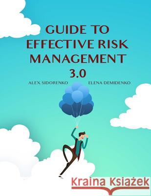 Guide to effective risk management 3.0 Demidenko, Elena 9781542865982 Createspace Independent Publishing Platform