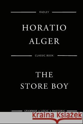 The Store Boy MR Horatio Alger 9781542866569 Createspace Independent Publishing Platform