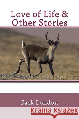 Love of Life & Other Stories Jack London 9781542868037