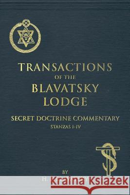 Transactions of the Blavatsky Lodge: Secret Doctrine Commentary H. P. Blavatsky 9781542868938 Createspace Independent Publishing Platform