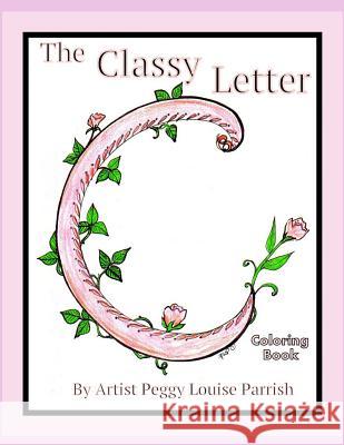 The Classy Letter C Coloring Book Peggy Louise Parrish 9781542871181 Createspace Independent Publishing Platform