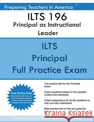 Ilts 196 Principal as Instructional Leader: Ilts 196 Principal Preparing Teachers in America 9781542872690 Createspace Independent Publishing Platform