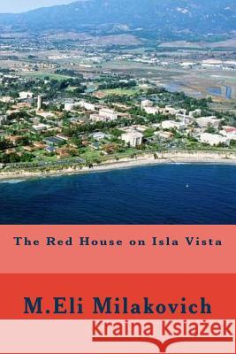 The Red House on Isla Vista M. Eli Milakovich 9781542872959