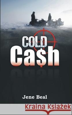 Cold Cash Jene Beal 9781542873642 Createspace Independent Publishing Platform