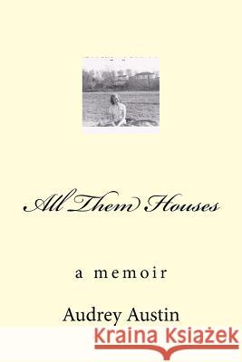 All Them Houses: a memoir Austin, Audrey 9781542874076