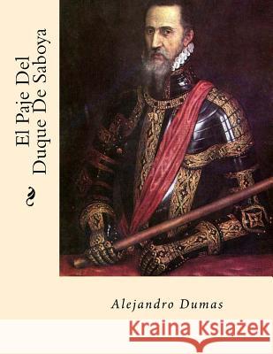 El Paje Del Duque De Saboya (Spanish Edition) Dumas, Alejandro 9781542874588 Createspace Independent Publishing Platform