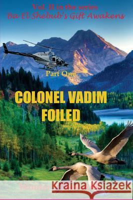 Colonel Vadim Foiled: Part One of Vol. II in the series 