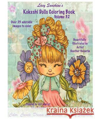 Lacy Sunshine's Kokeshi Dolls Coloring Book Volume 32: Adorable Dolls and Fairies Coloring Book For All Ages Valentin, Heather 9781542875363