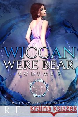 Wiccan-Were-Bear Volume Two R. E. Butler 9781542875868 Createspace Independent Publishing Platform