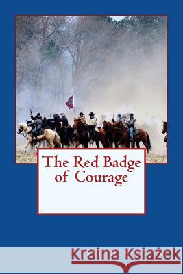 The Red Badge of Courage Stephen Crane 9781542876087 Createspace Independent Publishing Platform