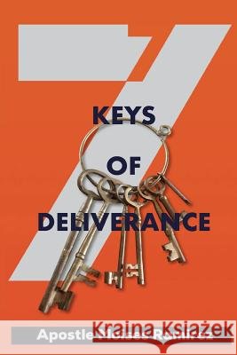 7 Keys of Deliverance Moises Ramirez 9781542877046