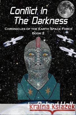 Conflict In The Darkness Holt, Robert P. 9781542878128 Createspace Independent Publishing Platform