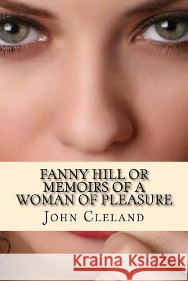 Fanny Hill or Memoirs of a Woman of Pleasure John Cleland Damilys Yanez 9781542878937 Createspace Independent Publishing Platform