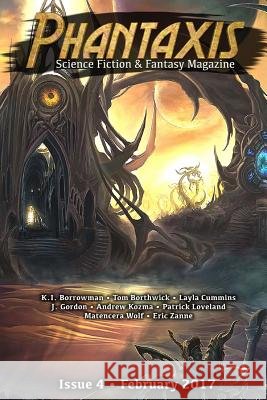 Phantaxis February 2017: Science Fiction & Fantasy Magazine Phantaxis                                Andrew Kozma Matencera Wolf 9781542879309