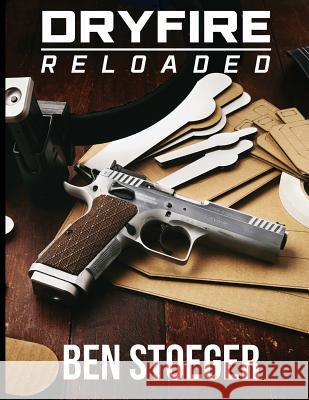 DryFire Reloaded Stoeger, Ben 9781542880244 Createspace Independent Publishing Platform