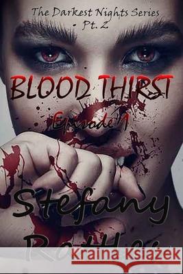 Blood Thirst: Episode 1 Stefany R. Rattles 9781542880251