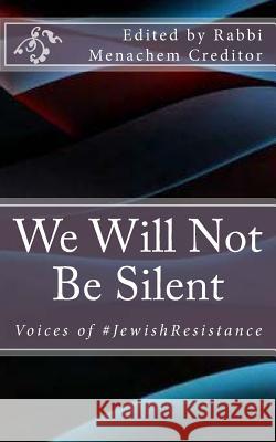 We Will Not Be Silent: Voices of the #JewishResistance Alexander, Aaron 9781542880985 Createspace Independent Publishing Platform