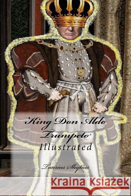 King Don Aldo Trumpeto: Illustrated Taurius Shytius 9781542882095 Createspace Independent Publishing Platform