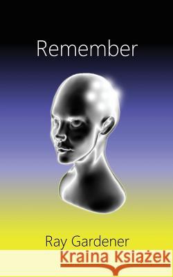 Remember Ray Gardener 9781542882668 Createspace Independent Publishing Platform