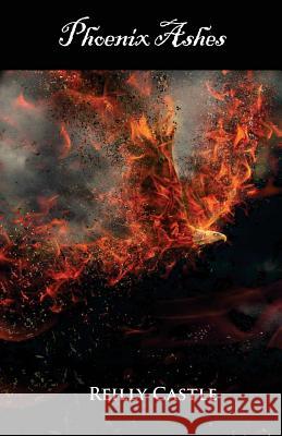 Phoenix Ashes Reilly Castle 9781542883214 Createspace Independent Publishing Platform