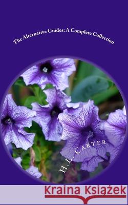 The Alternative Guides: A Complete Collection H. L. Carter 9781542885218 Createspace Independent Publishing Platform