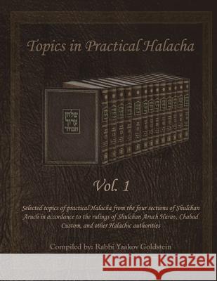 Topics in Practical Halacha Vol. 1 Rabbi Yaakov Goldstein 9781542885997 Createspace Independent Publishing Platform