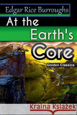 At the Earth's Core Edgar Rice Burroughs Success Oceo 9781542886178 Createspace Independent Publishing Platform