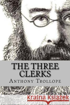 The three clerks (Special Edition) Trollope, Anthony 9781542887366 Createspace Independent Publishing Platform