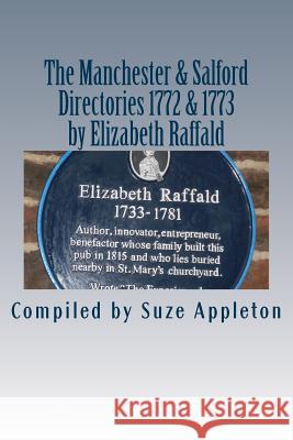 The Manchester & Salford Directories 1772 & 1773 Elizabeth Raffald Suze Appleton 9781542887656