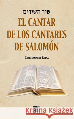 El Cantar de los Cantares de Salomón Reina, Casiodoro De 9781542888189 Createspace Independent Publishing Platform