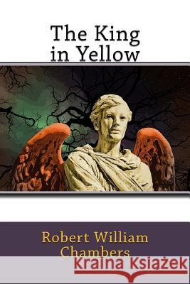 The King in Yellow Robert William Chambers 9781542888981 Createspace Independent Publishing Platform