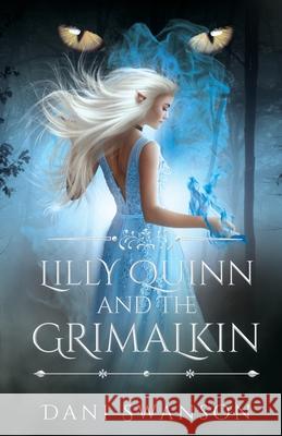 Lilly Quinn and the Grimalkin Dani Swanson 9781542889032