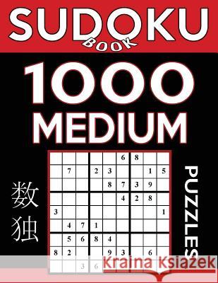 Sudoku Book 1,000 Medium Puzzles: Sudoku Puzzle Book With Only One Level of Difficulty Book, Sudoku 9781542891295 Createspace Independent Publishing Platform
