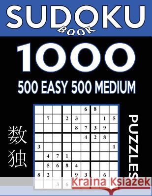 Sudoku Book 1,000 Puzzles, 500 Easy and 500 Medium: Sudoku Puzzle Book With Two Levels of Difficulty To Improve Your Game Book, Sudoku 9781542891660 Createspace Independent Publishing Platform