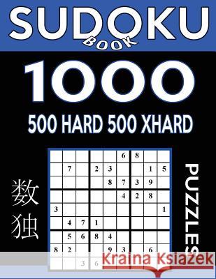 Sudoku Book 1,000 Puzzles, 500 Hard and 500 Extra Hard: Sudoku Puzzle Book With Two Levels of Difficulty To Improve Your Game Book, Sudoku 9781542891776 Createspace Independent Publishing Platform