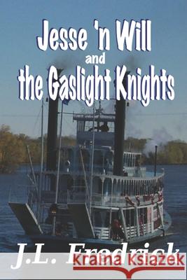 Jesse 'n Will and the Gaslight Knights J. L. Fredrick 9781542894685 Createspace Independent Publishing Platform