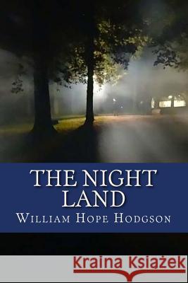 The Night Land William Hop 9781542894715 Createspace Independent Publishing Platform