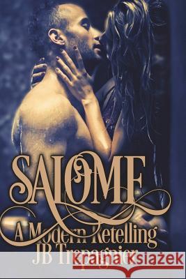 Salome-A modern retelling Trepagnier, Jb 9781542894869 Createspace Independent Publishing Platform